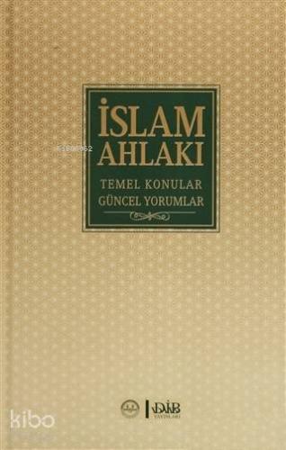 İslam Ahlakı Temel Konular Güncel Yorumlar