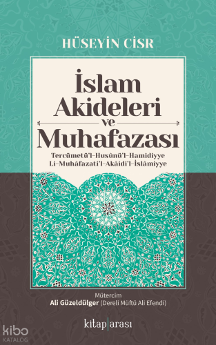 İslam Akideleri ve Muhafazası ;Tercümetü’l-Husunü’l-Hamidiyye li-Muhafazati’l-Akaidi’l-İslamiyye