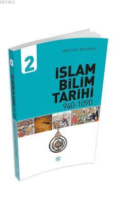 İslam Bilim Tarihi 2 (940-1090) Abdullah Kocayürek