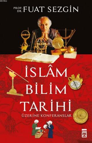 İslam Bilimler Tarihi Üzerine Konferanslar - Kitapiks.com