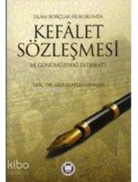 İslam Borçlar Hukukunda Kefalet Sözleşmesi ve Günümüzdeki Tatbikatı