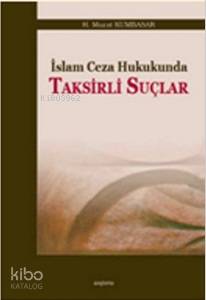 İslam Ceza Hukukunda Taksirli Suçlar - Kitapiks.com