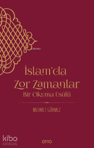 İslam'da Zor Zamanlar;Bir Okuma Usûlü