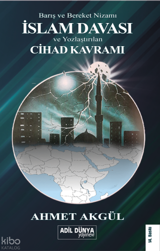 İslam Davası ve Yozlaştıran Cihad Kavramı;Barış ve Bereket Nizamı