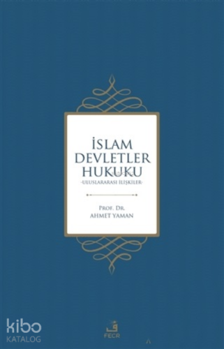 İslam Devletler Hukuku;Uluslararası İlişkiler