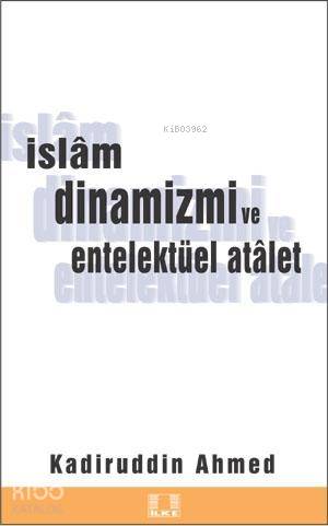 İslam Dinamizmi ve Entellektüel Atalet - Kitapiks.com