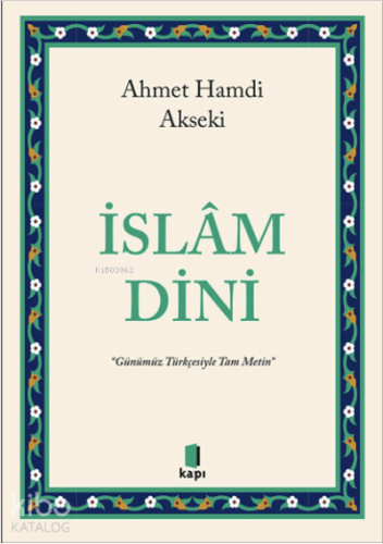 İslâm Dini ;“Günümüz Türkçesiyle Tam Metin” - Kitapiks.com