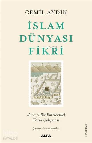 İslam Dünyası Fikri; Küresel Bir Entelektüel Tarih Çalışması