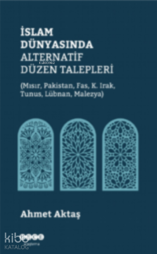 İslam Dünyasında Alternatif Düzen Talepleri - Kitapiks.com