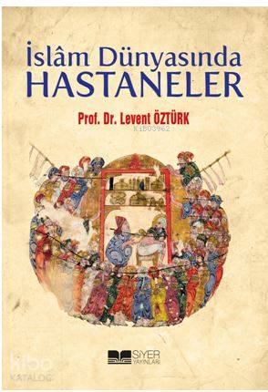 İslam Dünyasında Hastaneler - Kitapiks.com