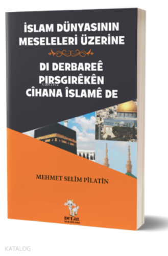 İslam Dünyasının Meseleleri Üzerine;Di Derbareê Pirsgirêkên Cîhana Îslamê De