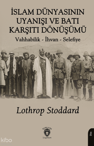 İslam Dünyasının Uyanışı ve Batı Karşıtı Dönüşümü; Vahhabilik - İhvan – Selefiye