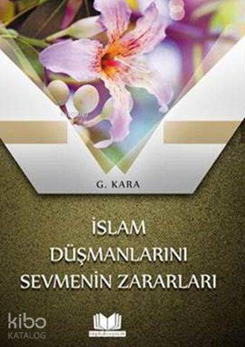 İslam Düşmanlarını Sevmenin Zararları