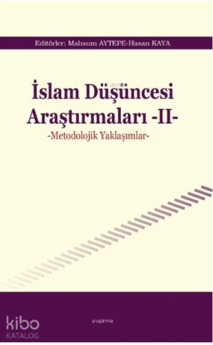 İslam Düşüncesi Araştırmaları -II -Metodolojik Yaklaşımlar- - Kitapiks