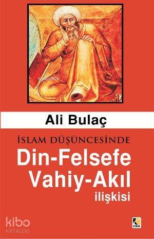 İslam Düşüncesinde Din-Felsefe Akıl-Vahiy İlişkisi
