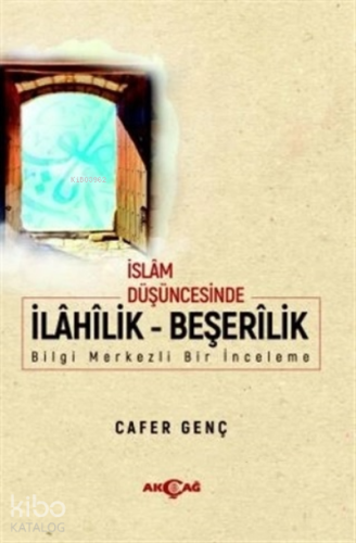 İslam Düşüncesinde İlahilik - Beşerilik - Kitapiks.com