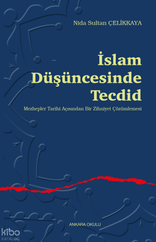 İslam Düşüncesinde Tecdid;Mehzepler Tarihi Açısından Bir Zihniyet Çözümlemesi