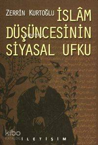 İslâm Düşüncesinin Siyasal Ufku - Kitapiks.com