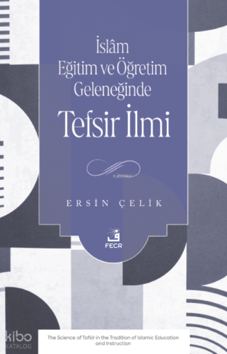 İslâm Eğitim ve Öğretim Geleneğinde Tefsir İlmi