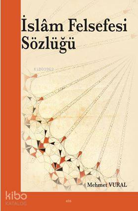 İslâm Felsefesi Sözlüğü - Kitapiks.com