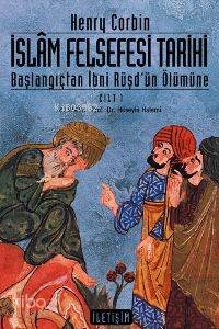 İslâm Felsefesi Tarihi Cilt: 1; Başlangıçtan İbni Rüşd'ün Ölümüne