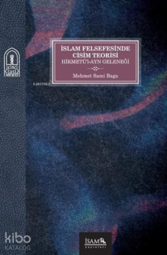 İslam Felsefesinde Cisim Teorisi Hikmetü'l-Ayn Geleneği