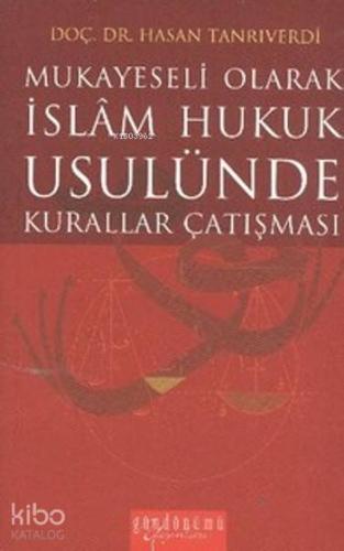 İslam Hukuk Usulünde Kurallar Çatışması; Mukayeseli Olarak