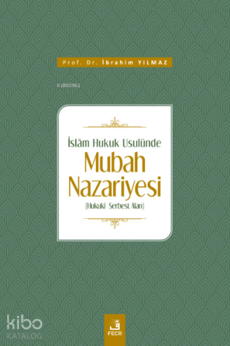 İslâm Hukuk Usulünde Mubah Nazariyesi