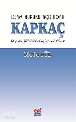 İslam Hukuku Açısından Kapkaç; Günümüz Hukukuyla Karşılaştırmalı Olarak