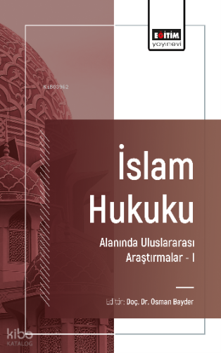 İslam Hukuku Alanında Uluslararası Araştırmalar –I