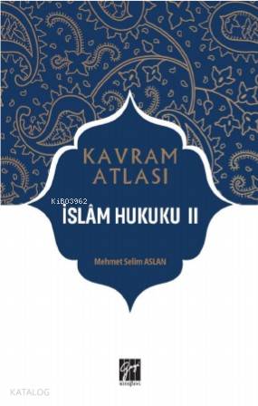 İslâm Hukuku II; Kavram Atlası