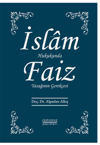 İslam Hukukunda Faiz Yasağının Gerekçesi - Kitapiks.com