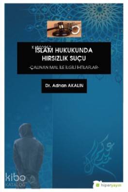 İslam Hukukunda Hırsızlık Suçu "Çalınan Mal İle İlgili İhtilaflar"
