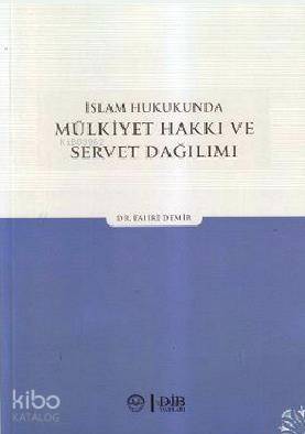 İslam Hukukunda Mülkiyet Hakkı ve Servet Dağılımı - Kitapiks.com