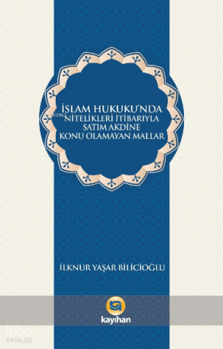 İslam Hukukunda Nitelikleri İtibarıyla Satım Akdine Konu Olamayan Mallar