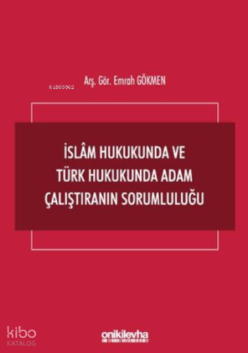 İslam Hukukunda ve Türk Hukukunda Adam Çalıştıranın Sorumluluğu