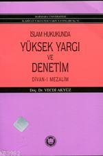 İslam Hukukunda Yüksek Yargı ve Denetim; Divan-ı Mezalim - Kitapiks.co