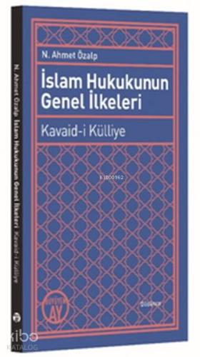 İslam Hukukunun Genel İlkeleri; Kavaid-i Külliye