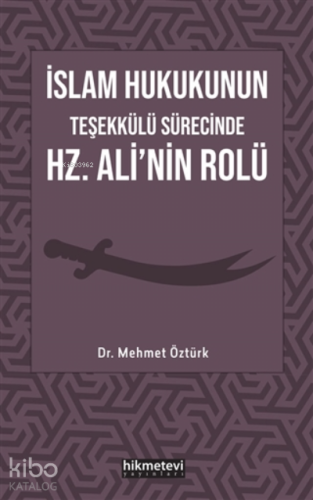 İslam Hukukunun Teşekkülü Sürecinde Hz. Ali'nin Rolü