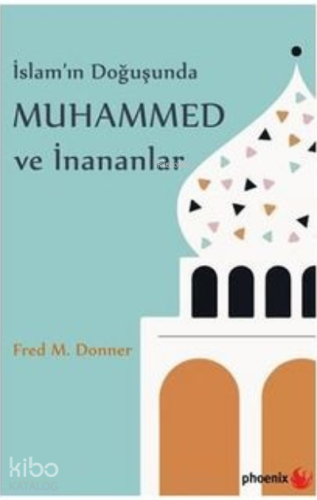 İslam’ın Doğuşunda Muhammed ve İnananlar