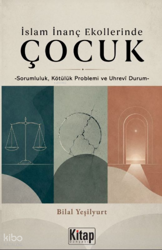 İslam İnanç Ekollerinde Çocuk ;Sorumluluk Kötülük Problemi ve Uhrevi D