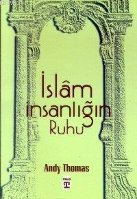 İslam: İnsanlığın Ruhu - Kitapiks.com