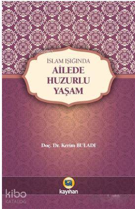 İslam Işığında Ailede Huzurlu Yaşam - Kitapiks.com