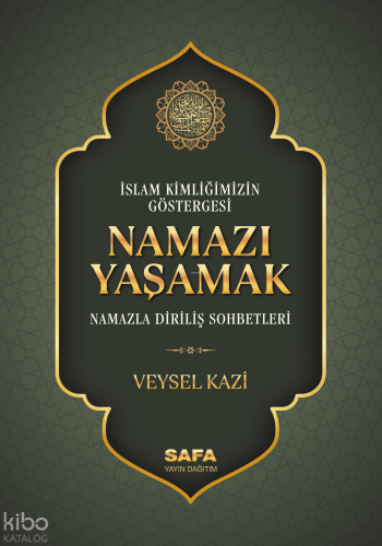 İslam Kimliğimizin Göstergesi Namazı Yaşamak (Ciltli);Namazla Diriliş Sohbetleri