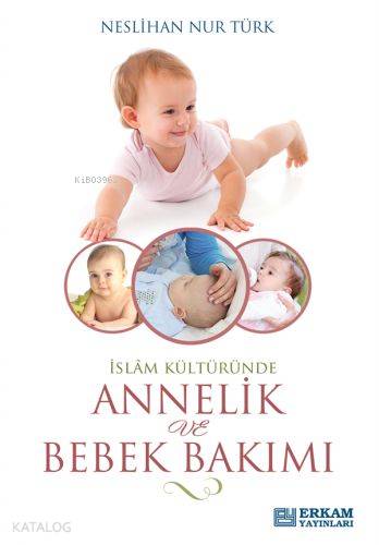 İslam Kültüründe Annelik Ve Bebek Bakımı - Kitapiks.com