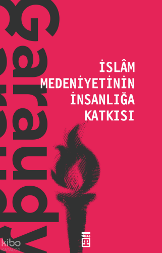 İslam Medeniyetinin İnsanlığa Katkısı
