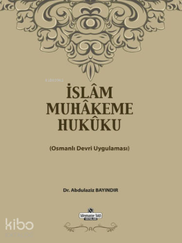 İslam Muhakeme Hukuku;Osmanlı Devri Uygulaması