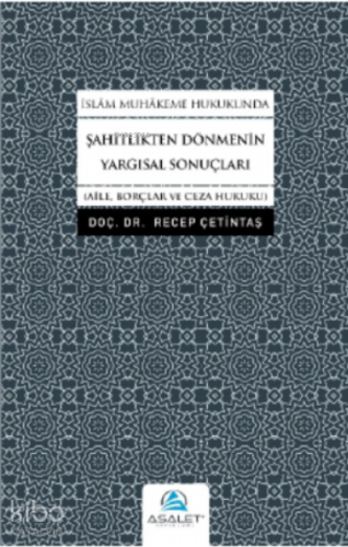 İslâm Muhâkeme Hukukunda Şahitlikten Dönmenin Yargısal Sonuçları