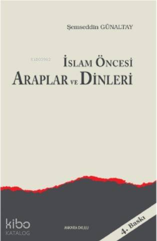 İslam Öncesi Araplar ve Dinleri - Kitapiks.com