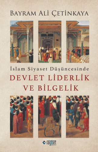 İslam Siyaset Düşüncesinde Devlet Liderlik ve Bilgelik - Kitapiks.com